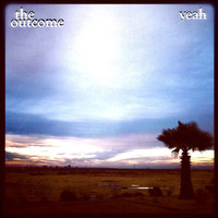 The Outcome - Yeah