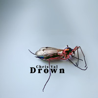 Chris Val - Drown (Explicit)