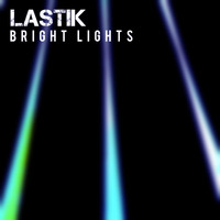 Lastik - Bright Lights