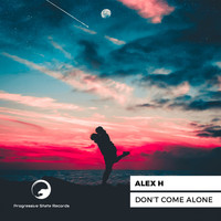 Alex H - Dont Come Alone