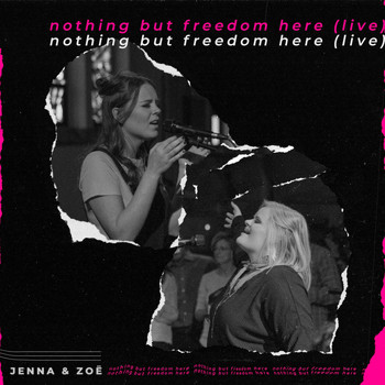 Jenna & Zoë - Nothing but Freedom Here (Live)