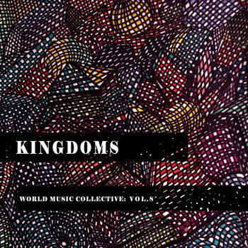 Various Artists - Kingdoms: World Music Collective, Vol. 8