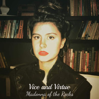 Vice and Virtue - Madonna of the Rocks