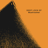 Mushroomer - Deep Lock EP