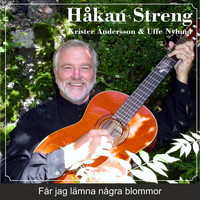 Håkan Streng - Får jag lämna några blommor (feat. Uffe Nylund & Krister Andersson)