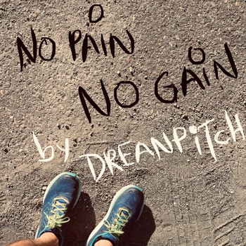 Dreanpitch - No Pain No Gain