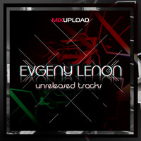 Evgeny Lenon - Unreleased Tracks