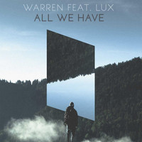 Warren - All We Have (feat. Lux)