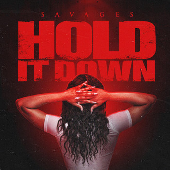 Savages - Hold It Down (Explicit)