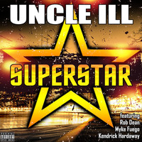 UNCLE ILL - Superstar (Explicit)