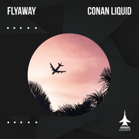 Conan Liquid - Fly Away