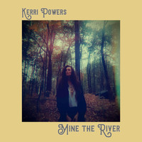 Kerri Powers - Mine the River