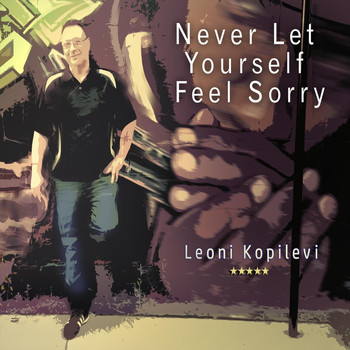 Leoni Kopilevi - Never Let Yourself Feel Sorry