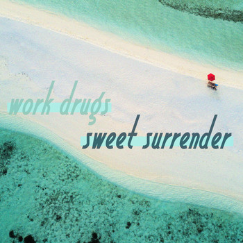 Work Drugs - Sweet Surrender