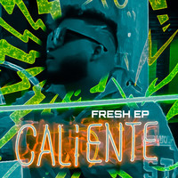 Fresh EP - CALIENTE