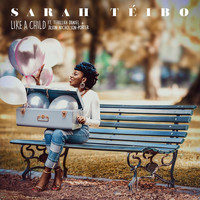 Sarah Téibo - Like a Child (feat. Tehillah Daniel & Jason Nicholson-Porter)