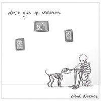 Cloud District - Don't Give Up, Skeleton (Explicit)
