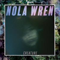 Nola Wren - Creature