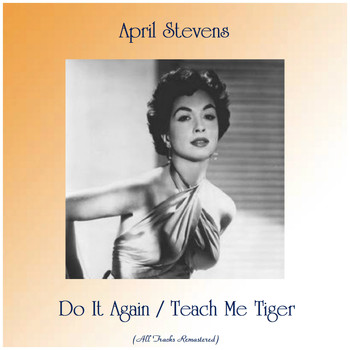 April Stevens - Do It Again / Teach Me Tiger (All Tracks Remastered)