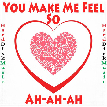 Harddiskmusic - You Make Me Feel so Ah-Ah-Ah