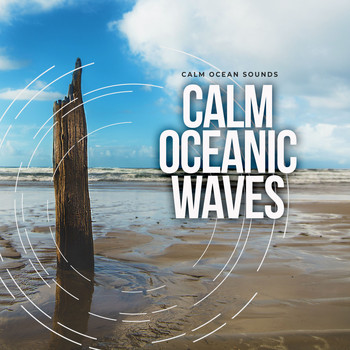 Calm Ocean Sounds - Calm Oceanic Waves