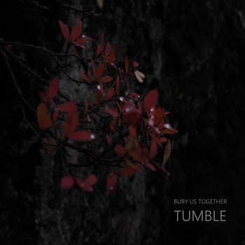 Bury Us Together - Tumble