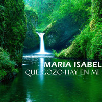 Maria Isabel - QUE GOZO HAY EN MI