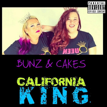 Bunz & Cakes - California King (feat. Mandy Baby on Fire & Snowbunz) (Explicit)