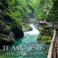 Magdalena - TE AMO JESUS
