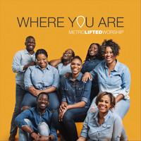 Metro Lifted Worship - Where You Are