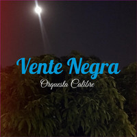 Orquesta Calibre - Vente Negra