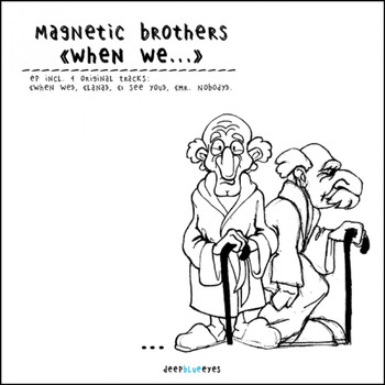 Magnetic Brothers - When We...