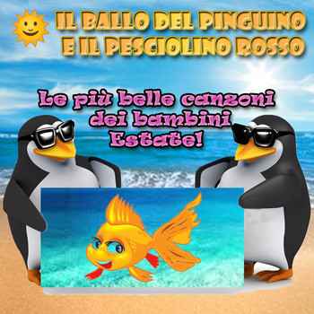 Various Artists - Il ballo del pinguino e il pesciolino rosso: le più belle canzoni dei bambini! Estate