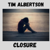 Tim Albertson - Closure
