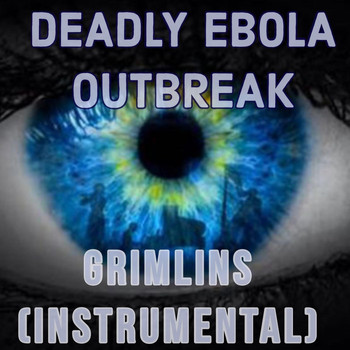 Deadly Ebola Outbreak - Grimlins (Instrumental)