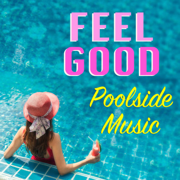 Various Artists - Feel Good Poolside Music