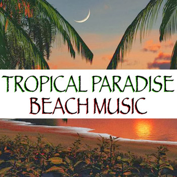 Various Artists - Tropical Paradise Beach Music