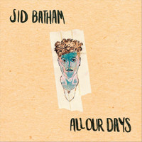 Sid Batham - All Our Days