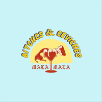 Malamala - Bitches and Ceviches