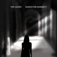 Trip Jacker - Search for Humanity