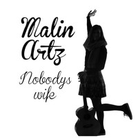 Malin Artz - Nobody's Wife