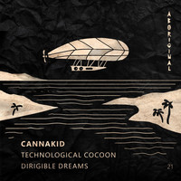 CannaKid - Technological Cocoon / Dirigible Dreams