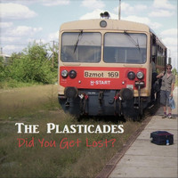 The Plasticades - Did You Get Lost?