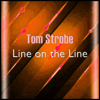 Tom Strobe - Line on the Line