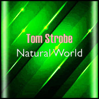 Tom Strobe - Natural World