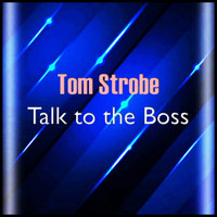 Tom Strobe - Talk to the Boss (Extended Mix)
