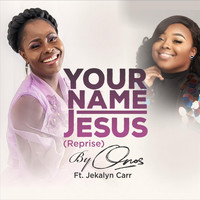 Onos - Your Name Jesus (Reprise) [feat. Jekalyn Carr]