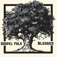Gospel Folk - Blessed