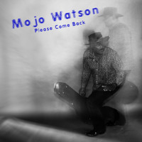 Mojo Watson - Please Come Back
