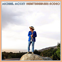 Michael Moxey - Heartbreakers Rodeo